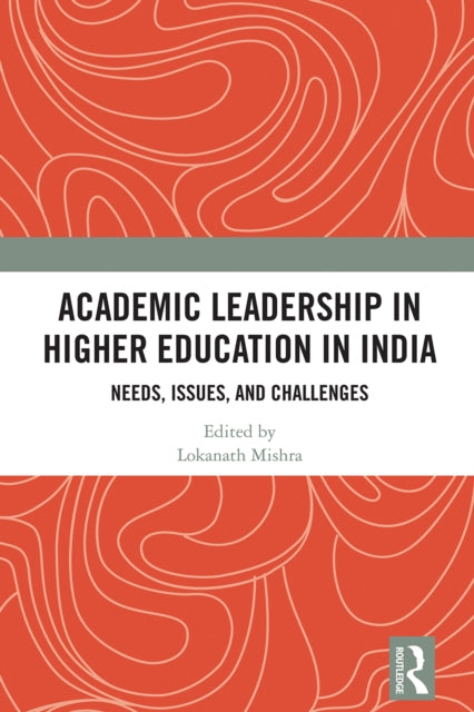 Book cover of: Academic Leadership in Higher Education in India. By: Lokanath Mishra