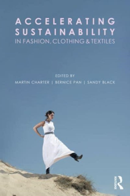 Book cover of: Accelerating Sustainability in Fashion, Clothing and Textiles. By: Martin Charter