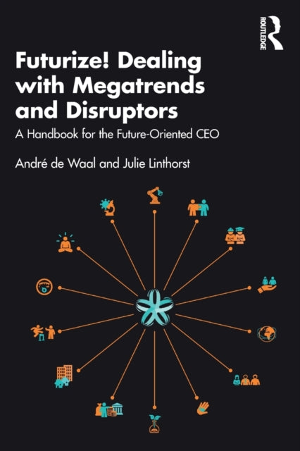 Book cover of: Futurize! Dealing with Megatrends and Disruptors. By: André de Waal