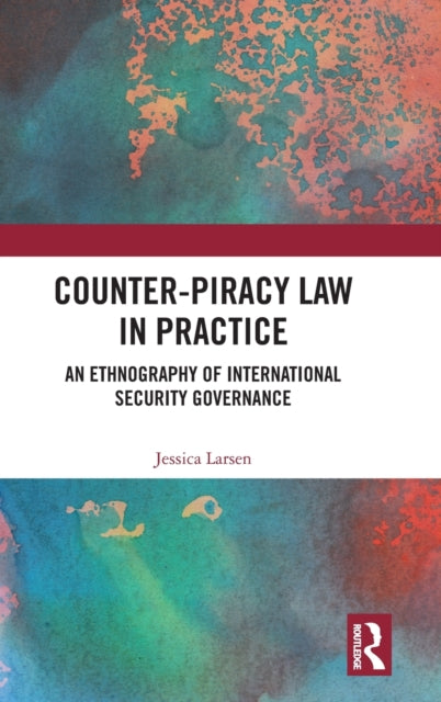 Book cover of: Counter-Piracy Law in Practice. By: Jessica Larsen