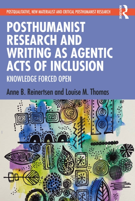 Book cover of: Posthumanist Research and Writing as Agentic Acts of Inclusion. By: Anne B. Reinertsen