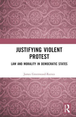Justifying Violent Protest