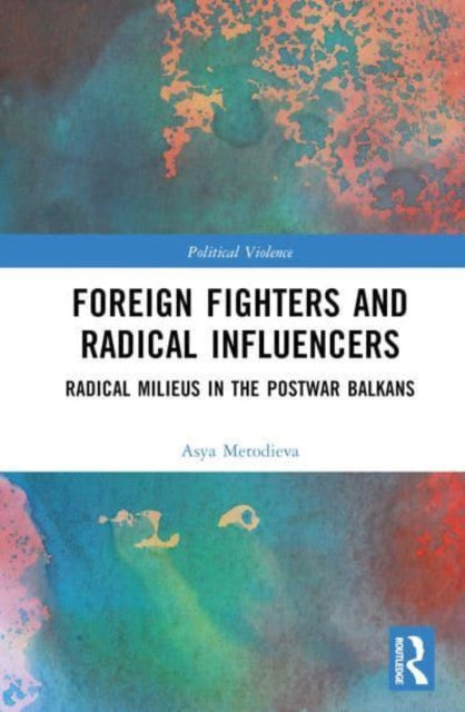 Book cover of: Foreign Fighters and Radical Influencers. By: Asya Metodieva