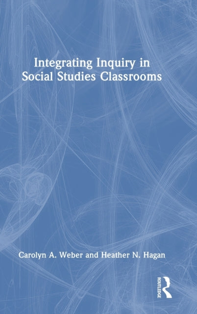 Book cover of: Integrating Inquiry in Social Studies Classrooms. By: Carolyn Weber
