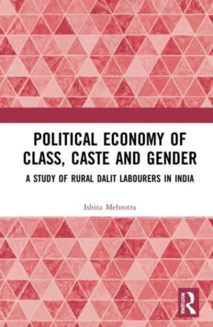 Book cover of: Political Economy of Class, Caste and Gender. By: Ishita Mehrotra