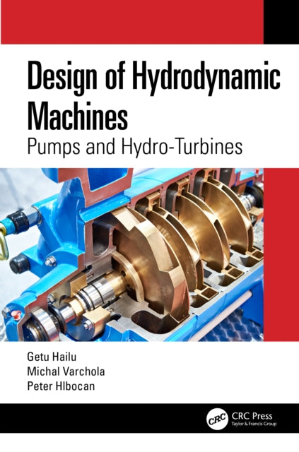 Book cover of: Design of Hydrodynamic Machines. By: Getu Hailu