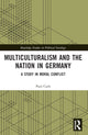 Book cover of: Multiculturalism and the Nation in Germany. By: Paul Carls