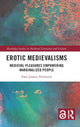 Book cover of: Erotic Medievalisms. By: Elan Justice Pavlinich