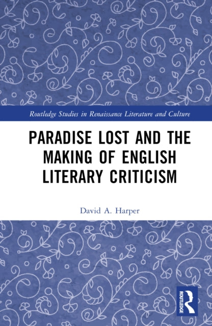 Book cover of: Paradise Lost and the Making of English Literary Criticism. By: David A. Harper