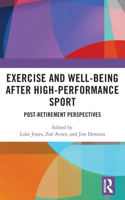 Book cover of: Exercise and Well-Being after High-Performance Sport. By: Luke Jones