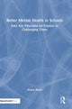 Book cover of: Better Mental Health in Schools. By: Alison Woolf