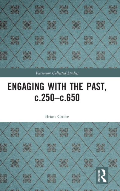 Book cover of: Engaging with the Past, c.250-c.650. By: Brian Croke