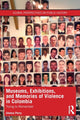Book cover of: Museums, Exhibitions, and Memories of Violence in Colombia. By: Jimena Perry