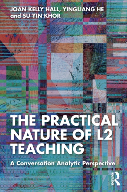 Book cover of: Practical Nature of L2 Teaching. By: Joan Kelly Hall
