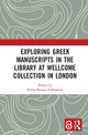 Book cover of: Exploring Greek Manuscripts in the Library at Wellcome Collection in London. By: Petros Bouras-Vallianatos