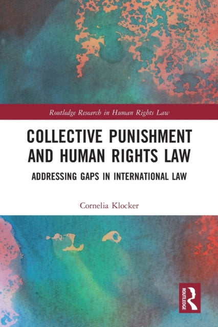 Book cover of: Collective Punishment and Human Rights Law. By: Cornelia Angela Klocker