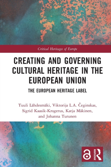 Book cover of: Creating and Governing Cultural Heritage in the European Union. By: Tuuli Lähdesmäki