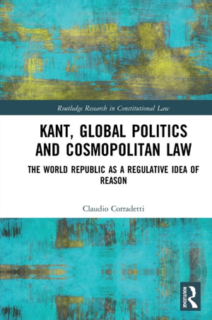 Kant, Global Politics and Cosmopolitan Law