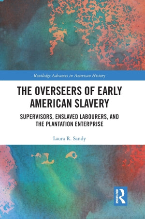 The Overseers of Early American Slavery