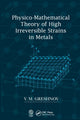 Book cover of: Physico-Mathematical Theory of High Irreversible Strains in Metals. By: V. M. Greshnov