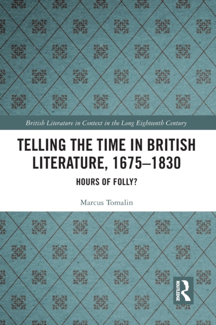 Telling the Time in British Literature, 1675-1830