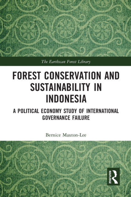 Book cover of: Forest Conservation and Sustainability in Indonesia. By: Bernice Maxton-Lee