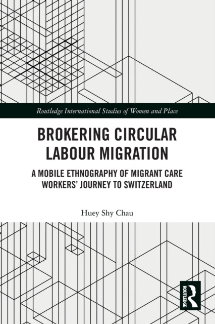 Book cover of: Brokering Circular Labour Migration. By: Huey Shy Chau