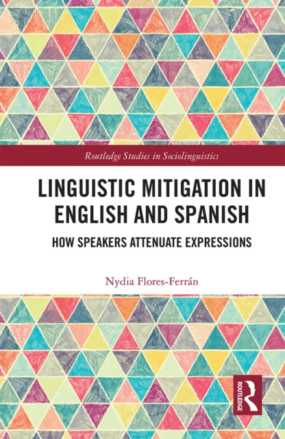 Book cover of: Linguistic Mitigation in English and Spanish. By: Nydia Flores-Ferrán