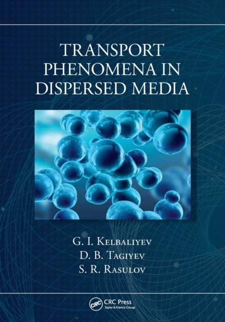 Book cover of: Transport Phenomena in Dispersed Media. By: G. I. Kelbaliev