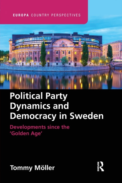 Book cover of: Political Party Dynamics and Democracy in Sweden:. By: Tommy Möller