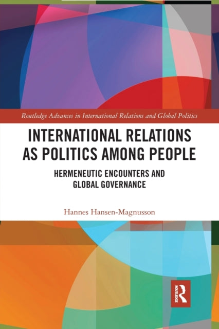 Book cover of: International Relations as Politics among People. By: Hannes Hansen-Magnusson