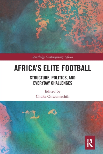 Book cover of: Africa’s Elite Football. By: Chuka Onwumechili