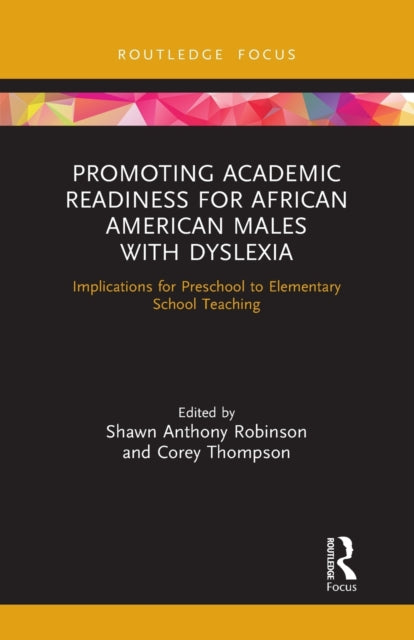 Book cover of: Promoting Academic Readiness for African American Males with Dyslexia. By: Shawn Anthony Robinson