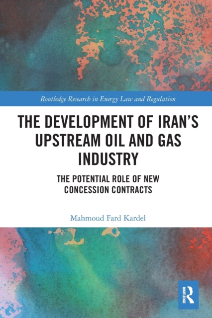 Book cover of: Development of Iran’s Upstream Oil and Gas Industry. By: Mahmoud Fard Kardel