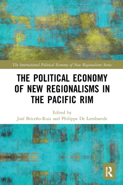 Book cover of: Political Economy of New Regionalisms in the Pacific Rim. By: José Briceño Ruíz