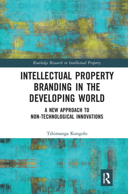 Book cover of: Intellectual Property Branding in the Developing World. By: Tshimanga Kongolo