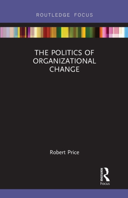 Book cover of: Politics of Organizational Change. By: Robert Huw Price