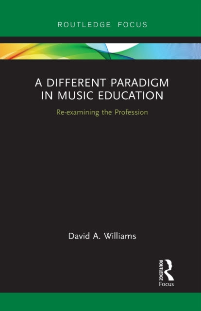 Book cover of: Different Paradigm in Music Education. By: David A. Williams