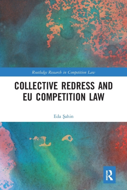 Book cover of: Collective Redress and EU Competition Law. By: Eda Sahin