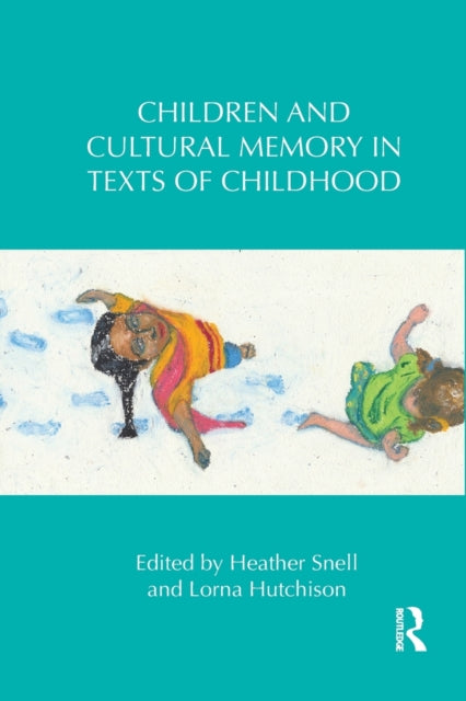 Book cover of: Children and Cultural Memory in Texts of Childhood. By: Heather Snell