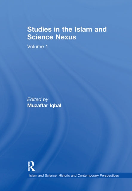 Book cover of: Studies in the Islam and Science Nexus. By: Muzaffar Iqbal