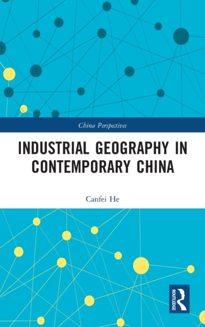 Book cover of: Industrial Geography in Contemporary China. By: Canfei He