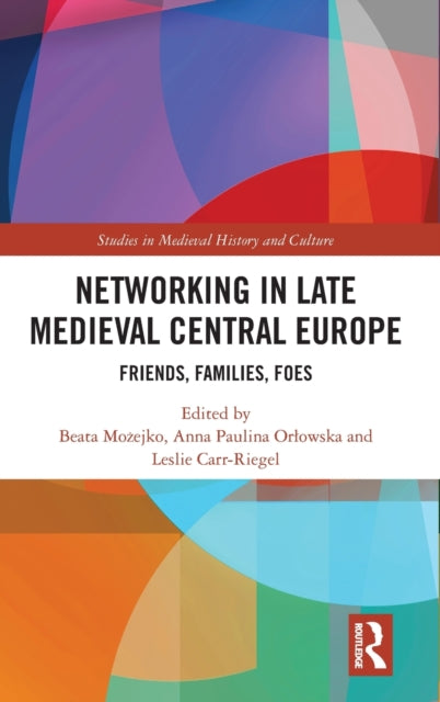 Book cover of: Networking in Late Medieval Central Europe. By: Beata Mozejko