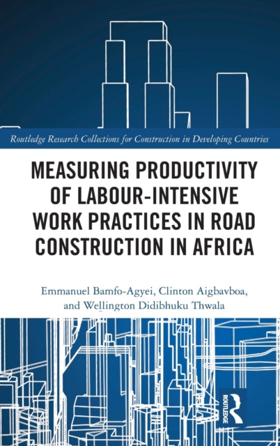 Book cover of: Measuring Productivity of Labour-Intensive Work Practices in Road Construction in Africa. By: Emmanuel Bamfo-Agyei
