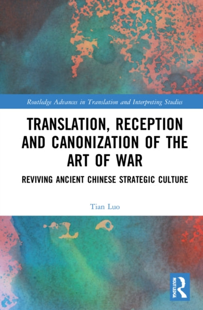 Book cover of: Translation, Reception and Canonization of The Art of War. By: Tian Luo