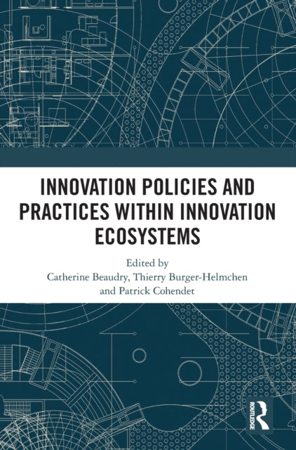 Book cover of: Innovation Policies and Practices within Innovation Ecosystems. By: Catherine Beaudry