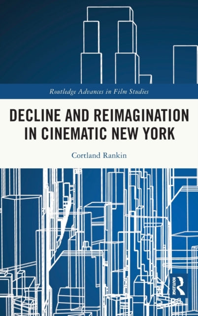 Book cover of: Decline and Reimagination in Cinematic New York. By: Cortland Rankin