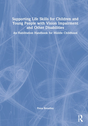 Supporting Life Skills for Children and Young People with Vision Impairment and Other Disabilities
