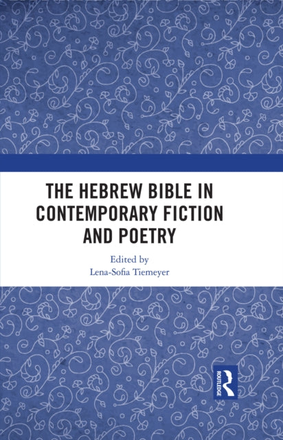 The Hebrew Bible in Contemporary Fiction and Poetry