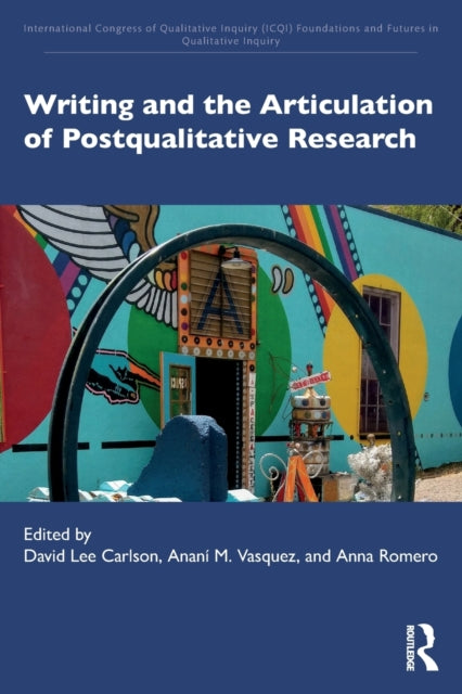 Book cover of: Writing and the Articulation of Postqualitative Research. By: David Lee Carlson